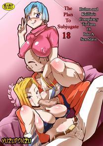 The Plan to Subjugate 18 Bulma and Krillins Conspiracy to Turn 18 Into a Sex Slave